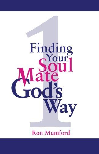Finding Your Soul Mate, God’s Way by Ron Mumford