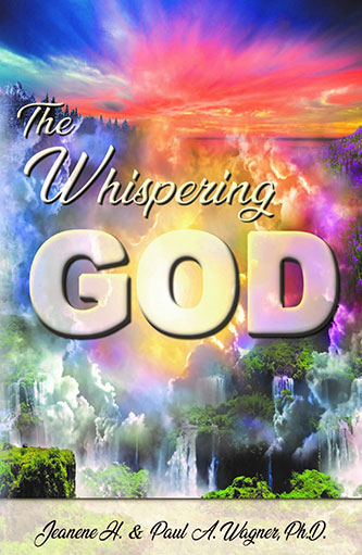 The Whispering God By Paul A. Wagner, Ph.D. & Jeanene Hanna Wagner