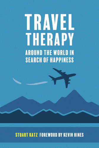 TRAVEL THERAPY: Around The World In Search Of Happiness By Stuart Katz
